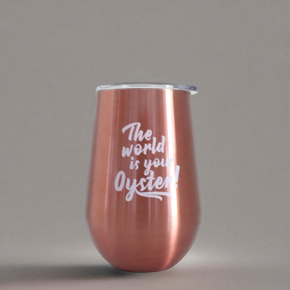 The World is your Oyster! | Wine Tumbler | Rose Gold - HartCentered