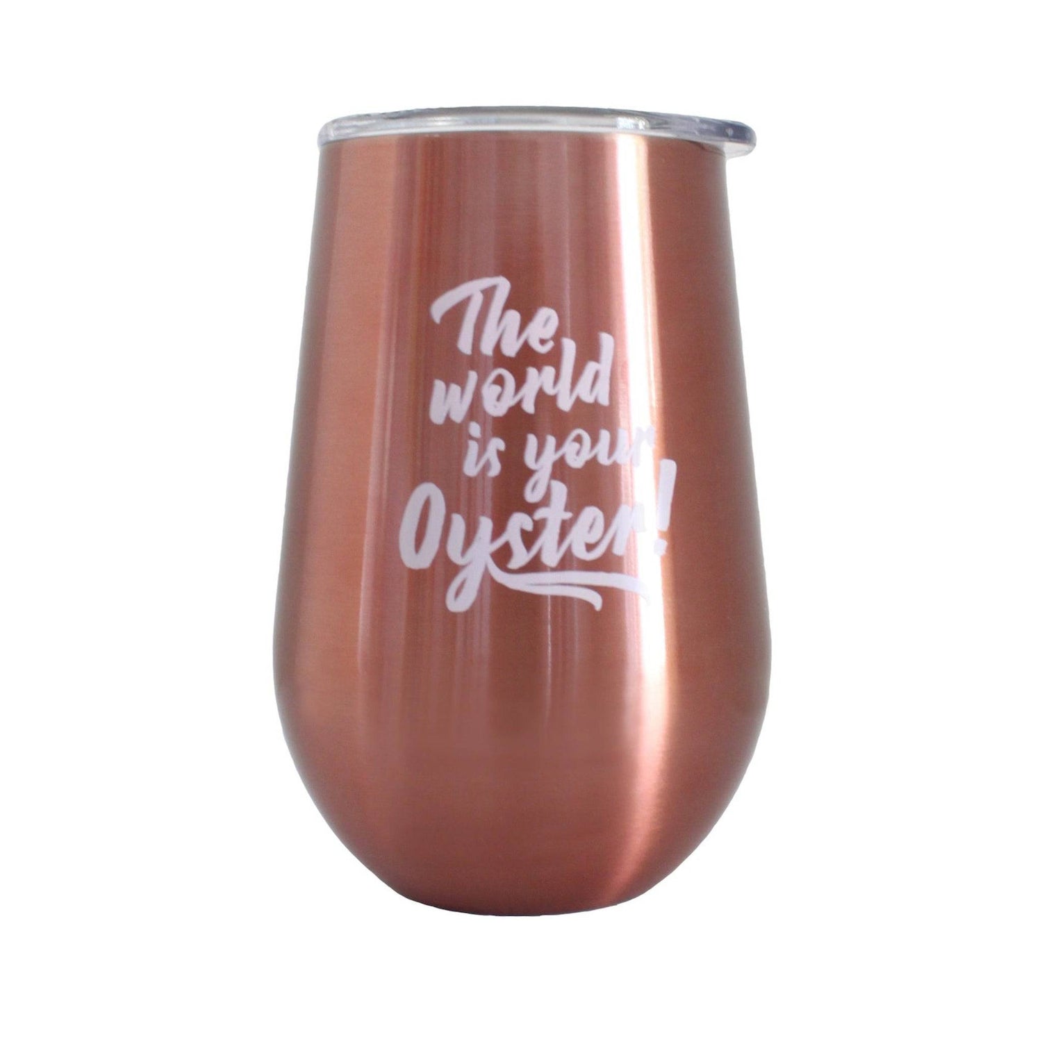 The World is your Oyster! | Wine Tumbler | Rose Gold