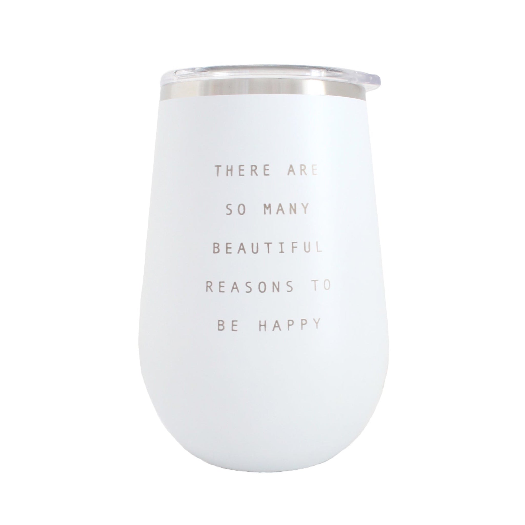 There are so many Beautiful Reasons to be Happy | Wine Tumbler | White